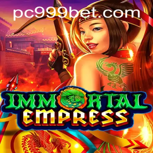 Discover the World of ImmortalEmpress: A Path to Glory with 999bet